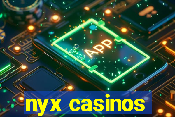 nyx casinos